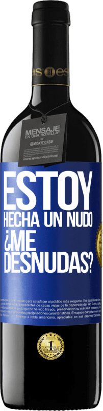 39,95 € Envio grátis | Vinho tinto Edição RED MBE Reserva Estoy hecha un nudo. ¿Me desnudas? Etiqueta Azul. Etiqueta personalizável Reserva 12 Meses Colheita 2015 Tempranillo