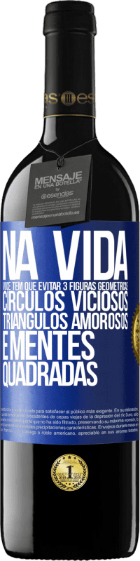 39,95 € | Vinho tinto Edição RED MBE Reserva Na vida você tem que evitar 3 figuras geométricas. Círculos viciosos, triângulos amorosos e mentes quadradas Etiqueta Azul. Etiqueta personalizável Reserva 12 Meses Colheita 2015 Tempranillo