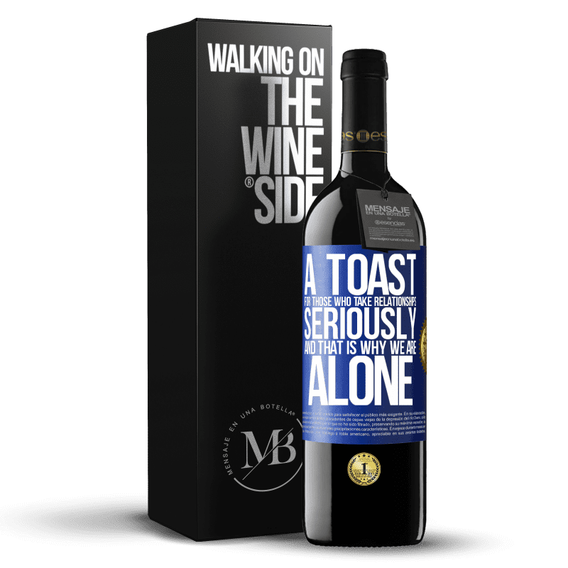 24,95 € Free Shipping | Red Wine RED Edition Crianza 6 Months A toast for those who take relationships seriously and that is why we are alone Blue Label. Customizable label Aging in oak barrels 6 Months Harvest 2019 Tempranillo