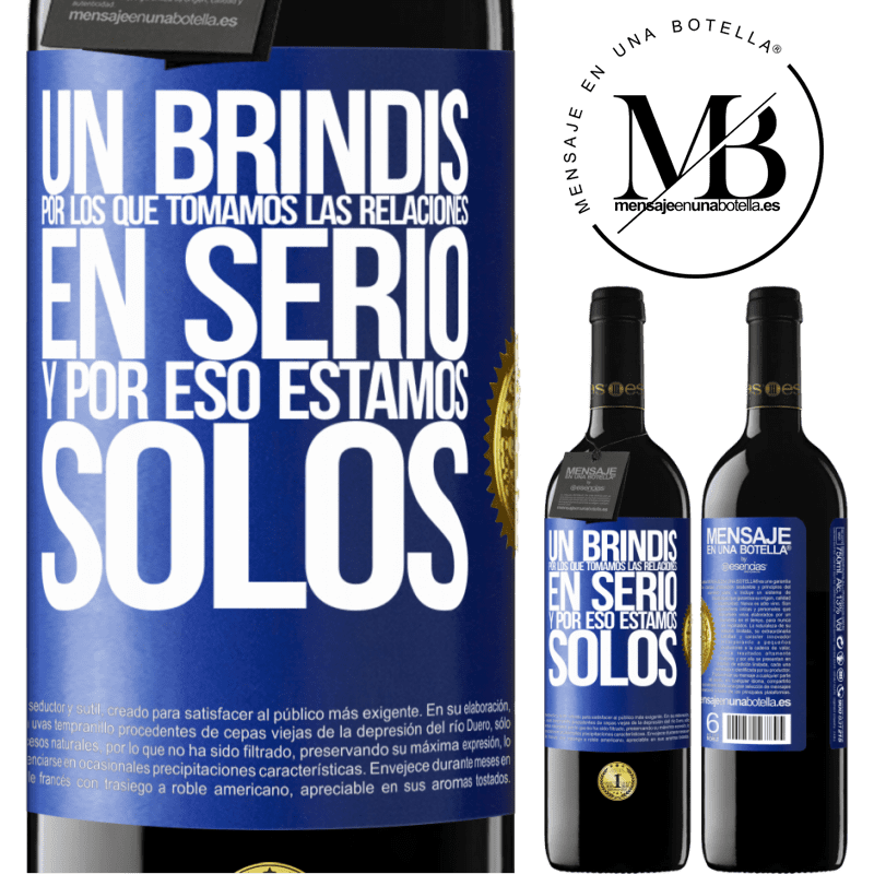 39,95 € Envío gratis | Vino Tinto Edición RED MBE Reserva Un brindis por los que tomamos las relaciones en serio y por eso estamos solos Etiqueta Azul. Etiqueta personalizable Reserva 12 Meses Cosecha 2014 Tempranillo