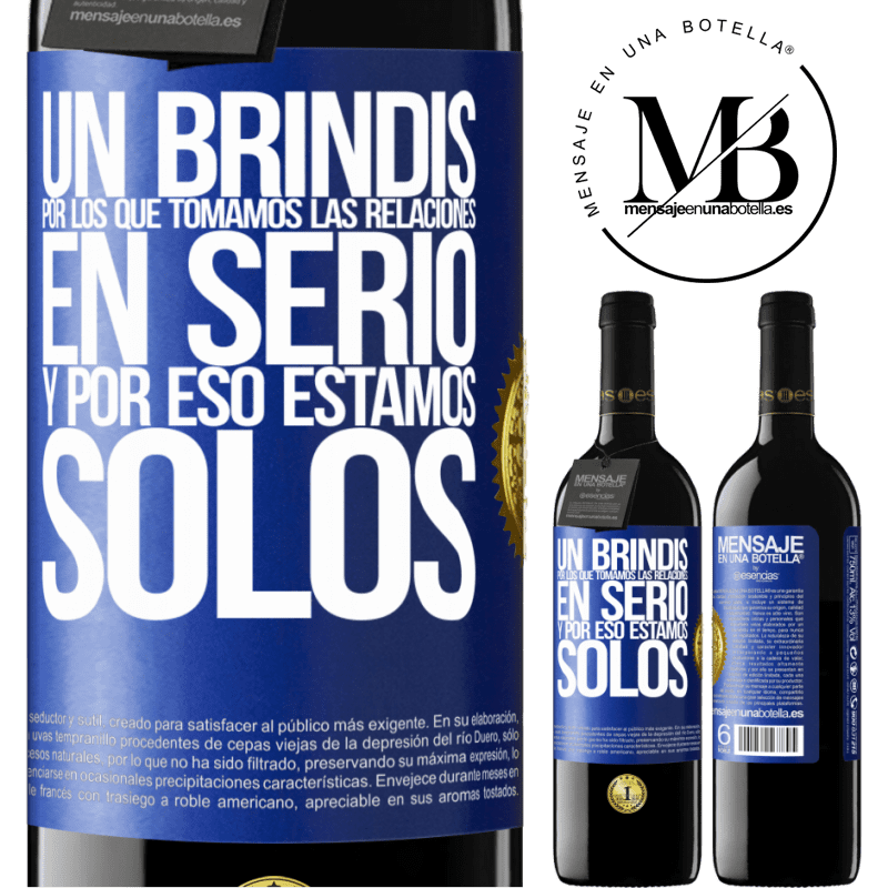 39,95 € Envío gratis | Vino Tinto Edición RED MBE Reserva Un brindis por los que tomamos las relaciones en serio y por eso estamos solos Etiqueta Azul. Etiqueta personalizable Reserva 12 Meses Cosecha 2016 Tempranillo