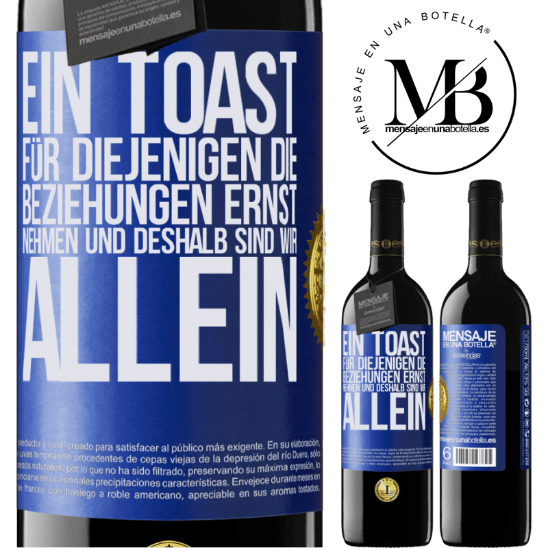 39,95 € Kostenloser Versand | Rotwein RED Ausgabe MBE Reserve Ein Toast für diejenigen, die Beziehungen ernst nehmen, weshalb wir allein sind Blaue Markierung. Anpassbares Etikett Reserve 12 Monate Ernte 2014 Tempranillo