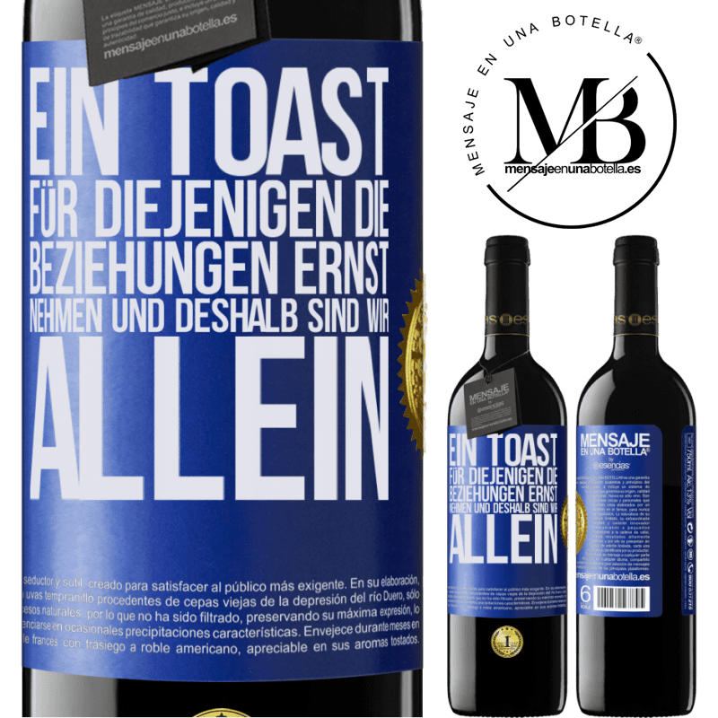39,95 € Kostenloser Versand | Rotwein RED Ausgabe MBE Reserve Ein Toast für diejenigen, die Beziehungen ernst nehmen, weshalb wir allein sind Blaue Markierung. Anpassbares Etikett Reserve 12 Monate Ernte 2016 Tempranillo