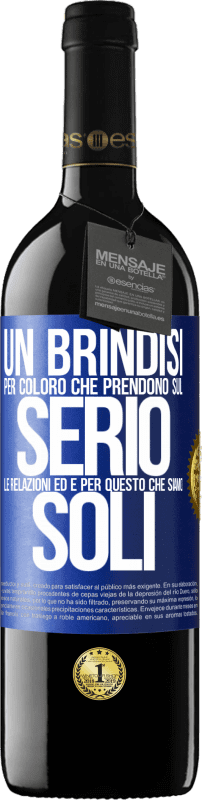 39,95 € Spedizione Gratuita | Vino rosso Edizione RED MBE Riserva Un brindisi per coloro che prendono sul serio le relazioni ed è per questo che siamo soli Etichetta Blu. Etichetta personalizzabile Riserva 12 Mesi Raccogliere 2014 Tempranillo