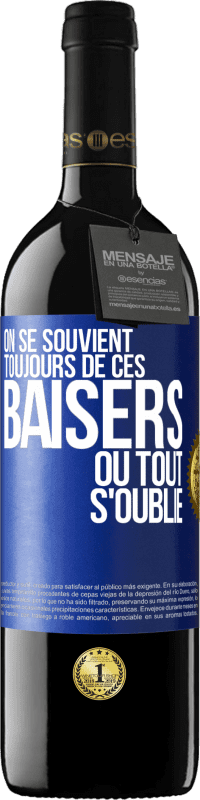 39,95 € | Vin rouge Édition RED MBE Réserve On se souvient toujours de ces baisers où tout s'oublie Étiquette Bleue. Étiquette personnalisable Réserve 12 Mois Récolte 2015 Tempranillo