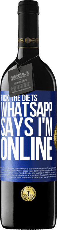 39,95 € | Red Wine RED Edition MBE Reserve Fuck the diets, whatsapp says I'm online Blue Label. Customizable label Reserve 12 Months Harvest 2014 Tempranillo
