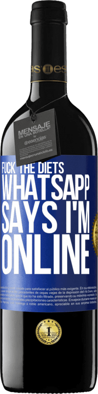 39,95 € | Red Wine RED Edition MBE Reserve Fuck the diets, whatsapp says I'm online Blue Label. Customizable label Reserve 12 Months Harvest 2015 Tempranillo