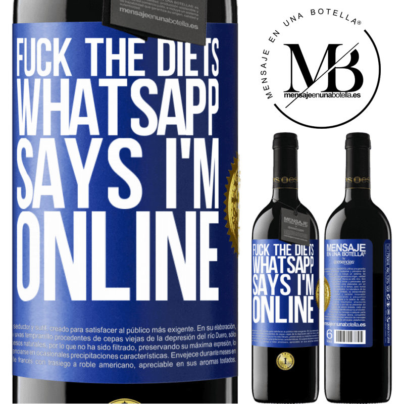 24,95 € Free Shipping | Red Wine RED Edition Crianza 6 Months Fuck the diets, whatsapp says I'm online Blue Label. Customizable label Aging in oak barrels 6 Months Harvest 2019 Tempranillo