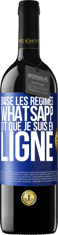39,95 € Envoi gratuit | Vin rouge Édition RED MBE Réserve Baise les régimes, WhatsApp dit que je suis en ligne Étiquette Bleue. Étiquette personnalisable Réserve 12 Mois Récolte 2016 Tempranillo