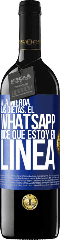 «A la mierda las dietas, el whatsapp dice que estoy en linea» Edición RED MBE Reserva