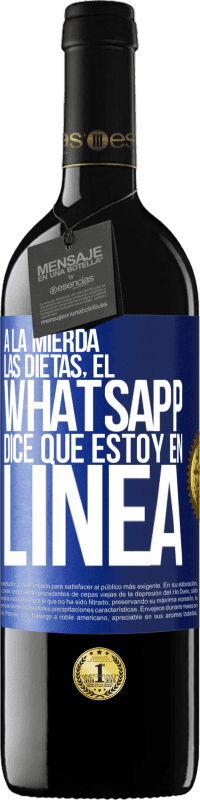 39,95 € | Vino Tinto Edición RED MBE Reserva A la mierda las dietas, el whatsapp dice que estoy en linea Etiqueta Azul. Etiqueta personalizable Reserva 12 Meses Cosecha 2015 Tempranillo