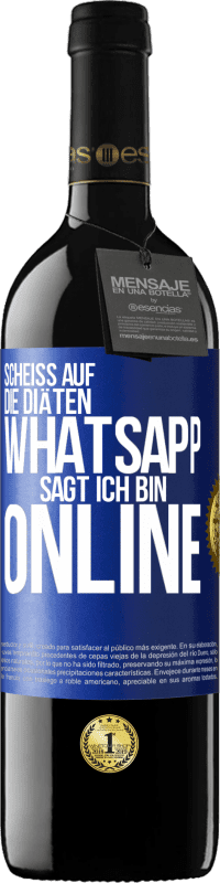 39,95 € | Rotwein RED Ausgabe MBE Reserve Scheiß auf die Diäten, WhatsApp sagt, ich bin online Blaue Markierung. Anpassbares Etikett Reserve 12 Monate Ernte 2015 Tempranillo