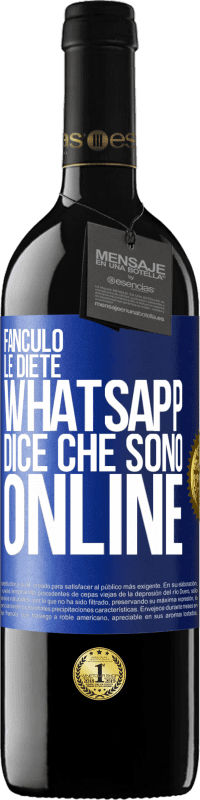 39,95 € | Vino rosso Edizione RED MBE Riserva Fanculo le diete, Whatsapp dice che sono online Etichetta Blu. Etichetta personalizzabile Riserva 12 Mesi Raccogliere 2015 Tempranillo