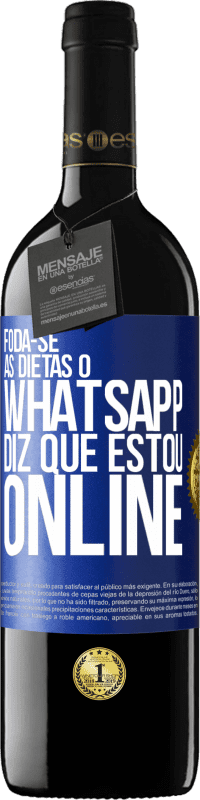 39,95 € | Vinho tinto Edição RED MBE Reserva Foda-se as dietas, o whatsapp diz que estou online Etiqueta Azul. Etiqueta personalizável Reserva 12 Meses Colheita 2015 Tempranillo