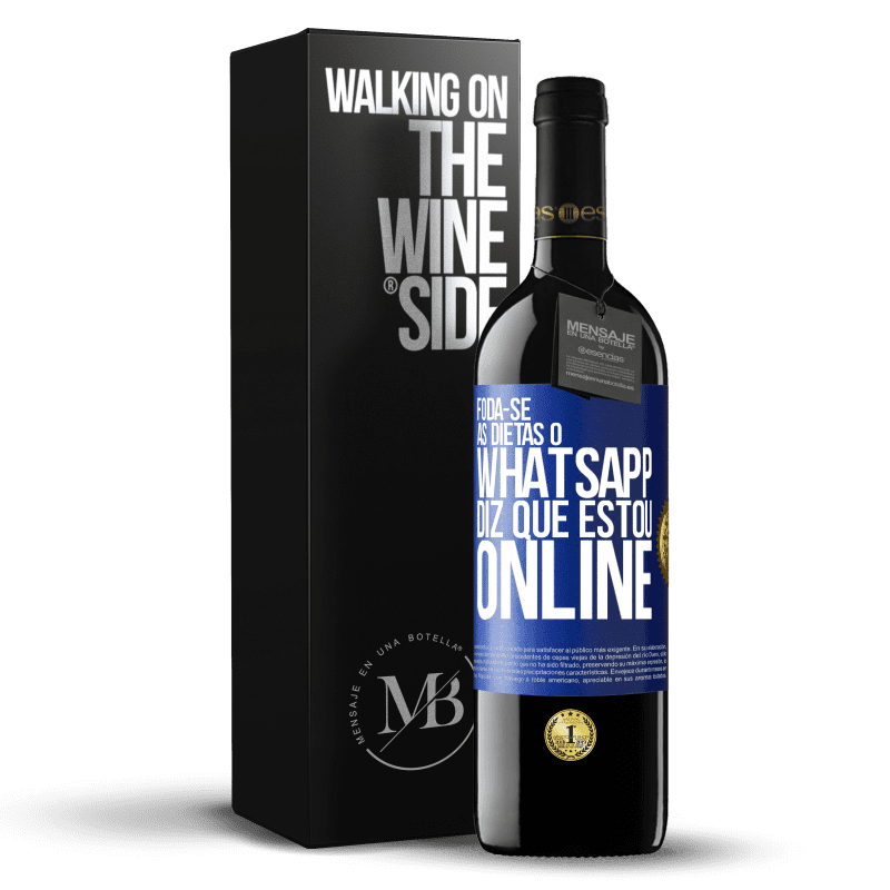 39,95 € Envio grátis | Vinho tinto Edição RED MBE Reserva Foda-se as dietas, o whatsapp diz que estou online Etiqueta Azul. Etiqueta personalizável Reserva 12 Meses Colheita 2015 Tempranillo