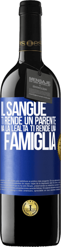 39,95 € | Vino rosso Edizione RED MBE Riserva Il sangue ti rende un parente, ma la lealtà ti rende una famiglia Etichetta Blu. Etichetta personalizzabile Riserva 12 Mesi Raccogliere 2015 Tempranillo