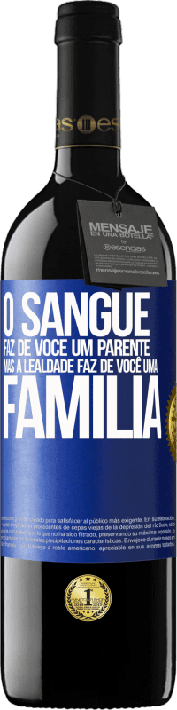 «O sangue faz de você um parente, mas a lealdade faz de você uma família» Edição RED MBE Reserva