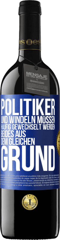 39,95 € Kostenloser Versand | Rotwein RED Ausgabe MBE Reserve Politiker und Windeln müssen häufig gewechselt werden. Beides aus dem gleichen Grund Blaue Markierung. Anpassbares Etikett Reserve 12 Monate Ernte 2016 Tempranillo