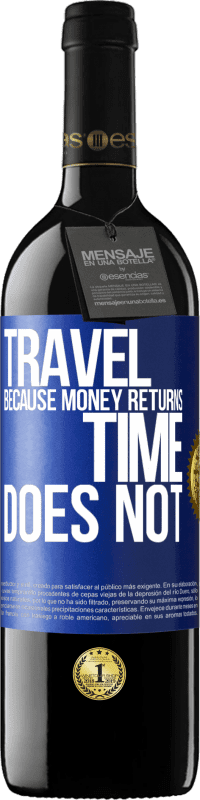 39,95 € Free Shipping | Red Wine RED Edition MBE Reserve Travel, because money returns. Time does not Blue Label. Customizable label Reserve 12 Months Harvest 2016 Tempranillo