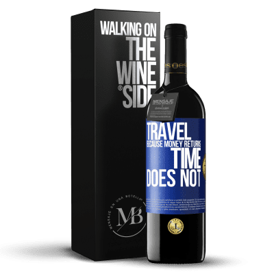 «Travel, because money returns. Time does not» RED Edition MBE Reserve