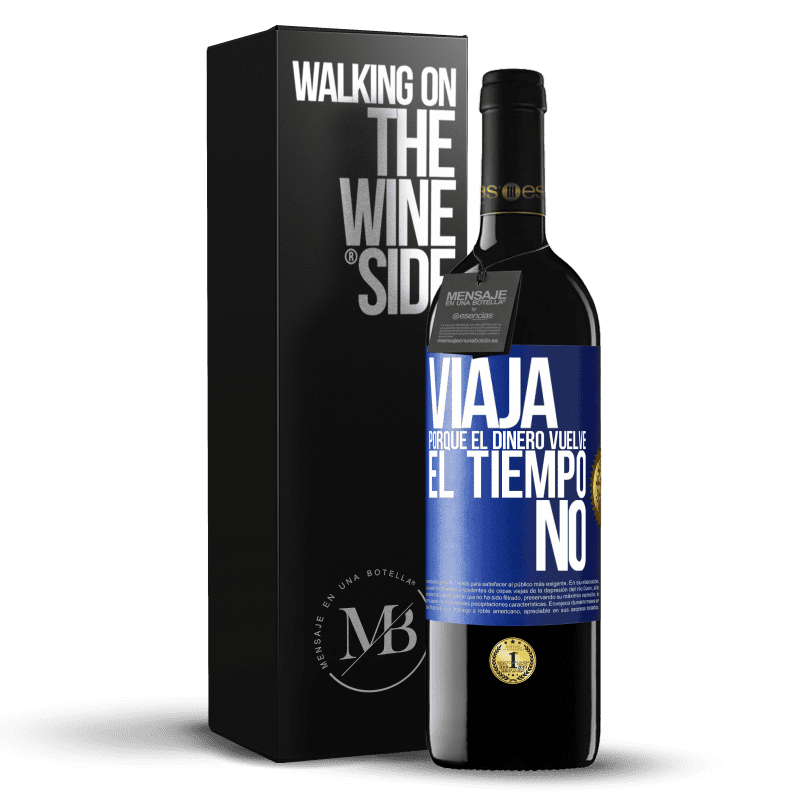 39,95 € Envío gratis | Vino Tinto Edición RED MBE Reserva Viaja, porque el dinero vuelve. El tiempo no Etiqueta Azul. Etiqueta personalizable Reserva 12 Meses Cosecha 2016 Tempranillo
