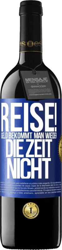 39,95 € Kostenloser Versand | Rotwein RED Ausgabe MBE Reserve Reise! Geld bekommt man wieder, die Zeit nicht Blaue Markierung. Anpassbares Etikett Reserve 12 Monate Ernte 2016 Tempranillo