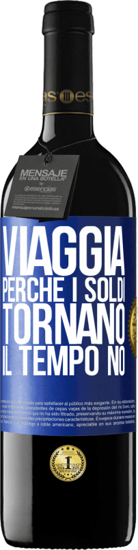 39,95 € | Vino rosso Edizione RED MBE Riserva Viaggia, perché i soldi tornano. Il tempo no Etichetta Blu. Etichetta personalizzabile Riserva 12 Mesi Raccogliere 2015 Tempranillo