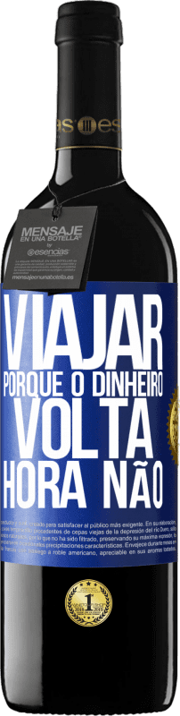 39,95 € Envio grátis | Vinho tinto Edição RED MBE Reserva Viajar, porque o dinheiro volta. Hora não Etiqueta Azul. Etiqueta personalizável Reserva 12 Meses Colheita 2016 Tempranillo