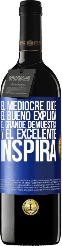 Envío gratis | Vino Tinto Edición RED MBE Reserva El mediocre dice, el bueno explica, el grande demuestra y el excelente inspira Etiqueta Azul. Etiqueta personalizable Reserva 12 Meses Cosecha 2014 Tempranillo