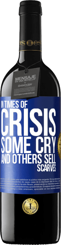 «In times of crisis, some cry and others sell scarves» RED Edition Crianza 6 Months