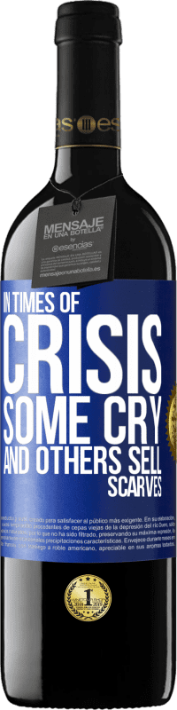 39,95 € | Red Wine RED Edition MBE Reserve In times of crisis, some cry and others sell scarves Blue Label. Customizable label Reserve 12 Months Harvest 2016 Tempranillo