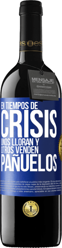 39,95 € | Vino Tinto Edición RED MBE Reserva En tiempos de crisis, unos lloran y otros venden pañuelos Etiqueta Azul. Etiqueta personalizable Reserva 12 Meses Cosecha 2015 Tempranillo