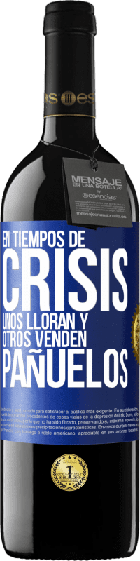 39,95 € | Vino Tinto Edición RED MBE Reserva En tiempos de crisis, unos lloran y otros venden pañuelos Etiqueta Azul. Etiqueta personalizable Reserva 12 Meses Cosecha 2016 Tempranillo