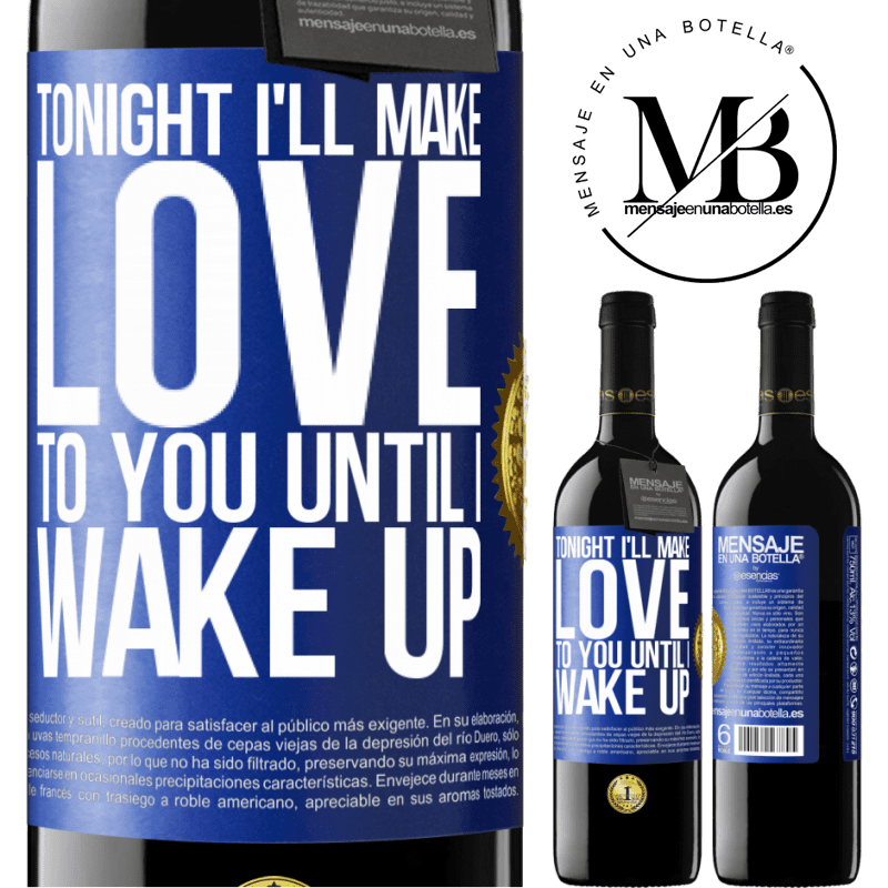 39,95 € Free Shipping | Red Wine RED Edition MBE Reserve Tonight I'll make love to you until I wake up Blue Label. Customizable label Reserve 12 Months Harvest 2014 Tempranillo