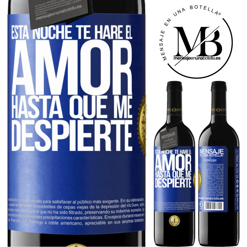 39,95 € Envío gratis | Vino Tinto Edición RED MBE Reserva Esta noche te haré el amor hasta que me despierte Etiqueta Azul. Etiqueta personalizable Reserva 12 Meses Cosecha 2014 Tempranillo