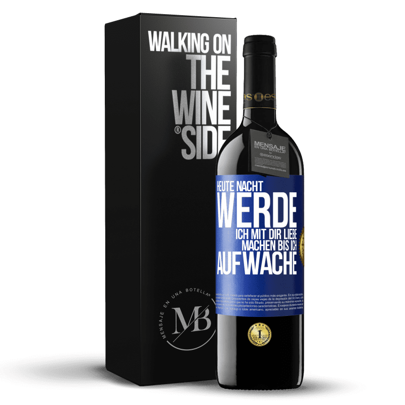 39,95 € Kostenloser Versand | Rotwein RED Ausgabe MBE Reserve Heute Nacht werde ich mit dir Liebe machen bis ich aufwache Blaue Markierung. Anpassbares Etikett Reserve 12 Monate Ernte 2015 Tempranillo