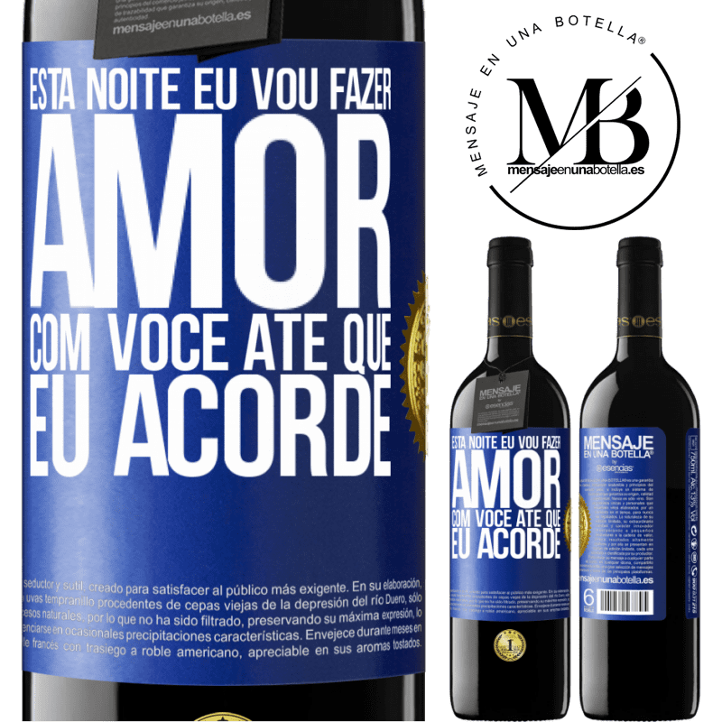 39,95 € Envio grátis | Vinho tinto Edição RED MBE Reserva Esta noite eu vou fazer amor com você até que eu acorde Etiqueta Azul. Etiqueta personalizável Reserva 12 Meses Colheita 2014 Tempranillo