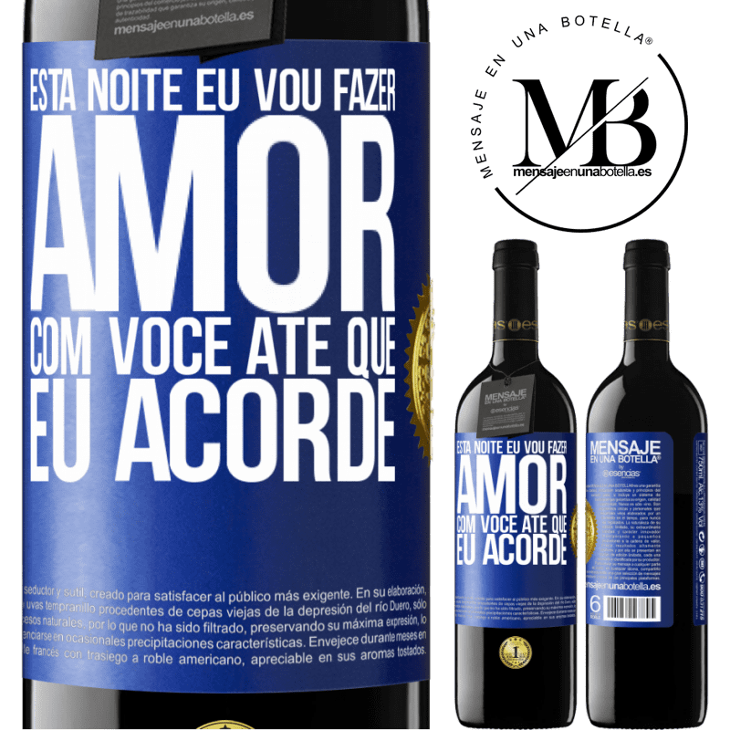 39,95 € Envio grátis | Vinho tinto Edição RED MBE Reserva Esta noite eu vou fazer amor com você até que eu acorde Etiqueta Azul. Etiqueta personalizável Reserva 12 Meses Colheita 2016 Tempranillo