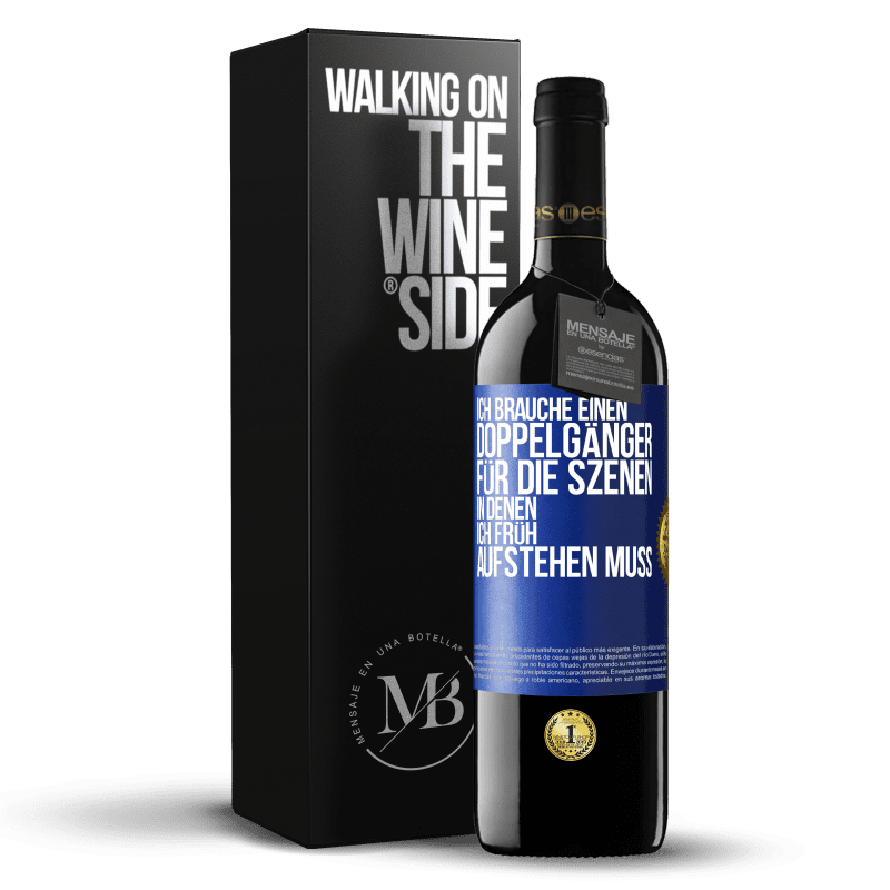 39,95 € Kostenloser Versand | Rotwein RED Ausgabe MBE Reserve Ich brauche einen Doppelgänger für die Szenen, in denen ich früh aufstehen muss Blaue Markierung. Anpassbares Etikett Reserve 12 Monate Ernte 2016 Tempranillo