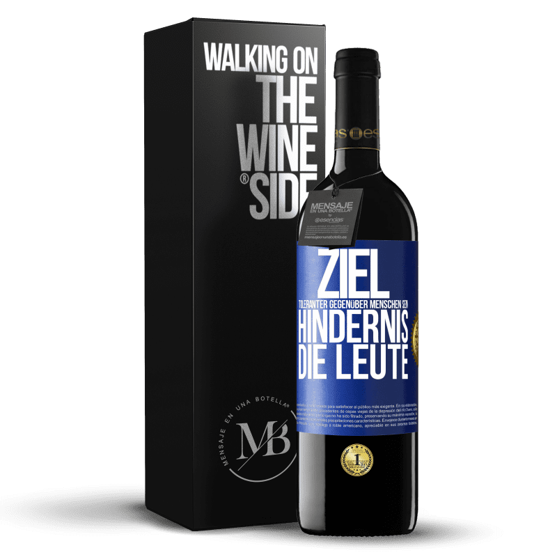 39,95 € Kostenloser Versand | Rotwein RED Ausgabe MBE Reserve Ziel: toleranter gegenüber Menschen sein. Hindernis: die Leute Blaue Markierung. Anpassbares Etikett Reserve 12 Monate Ernte 2015 Tempranillo