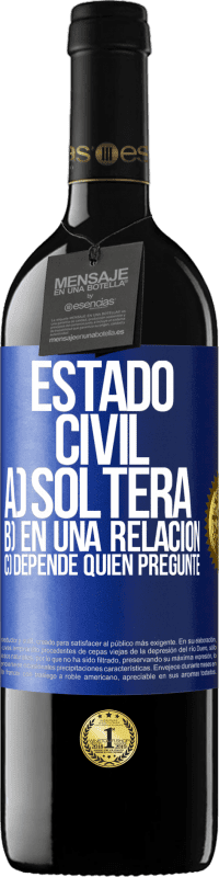 39,95 € | Vino Tinto Edición RED MBE Reserva Estado civil: a) Soltera b) En una relación c) Depende quién pregunte Etiqueta Azul. Etiqueta personalizable Reserva 12 Meses Cosecha 2015 Tempranillo