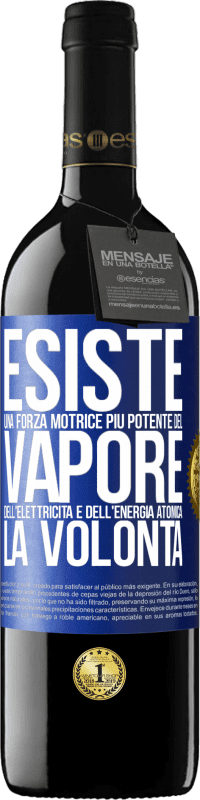39,95 € | Vino rosso Edizione RED MBE Riserva Esiste una forza motrice più potente del vapore, dell'elettricità e dell'energia atomica: la volontà Etichetta Blu. Etichetta personalizzabile Riserva 12 Mesi Raccogliere 2016 Tempranillo