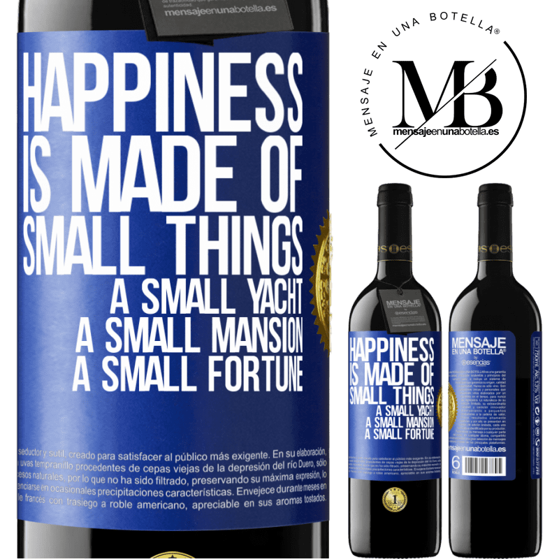 39,95 € Free Shipping | Red Wine RED Edition MBE Reserve Happiness is made of small things: a small yacht, a small mansion, a small fortune Blue Label. Customizable label Reserve 12 Months Harvest 2014 Tempranillo