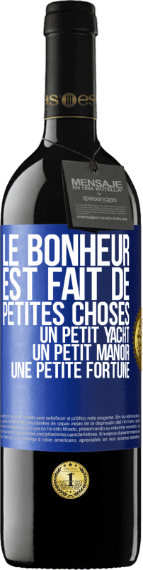 39,95 € | Vin rouge Édition RED MBE Réserve Le bonheur est fait de petites choses: un petit yacht, un petit manoir, une petite fortune Étiquette Bleue. Étiquette personnalisable Réserve 12 Mois Récolte 2016 Tempranillo