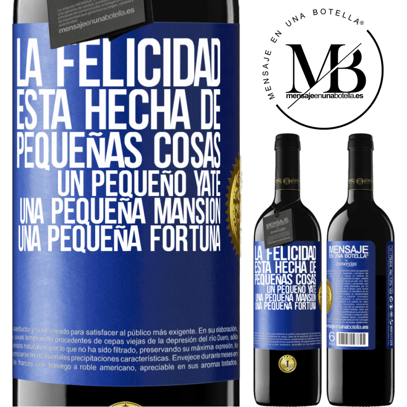 39,95 € Envío gratis | Vino Tinto Edición RED MBE Reserva La felicidad está hecha de pequeñas cosas: un pequeño yate, una pequeña mansión, una pequeña fortuna Etiqueta Azul. Etiqueta personalizable Reserva 12 Meses Cosecha 2014 Tempranillo