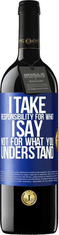 «I take responsibility for what I say, not for what you understand» RED Edition Crianza 6 Months