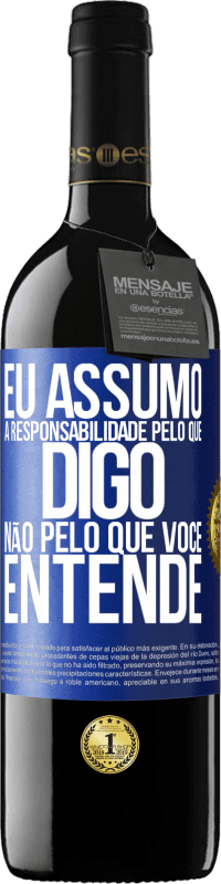 39,95 € | Vinho tinto Edição RED MBE Reserva Eu assumo a responsabilidade pelo que digo, não pelo que você entende Etiqueta Azul. Etiqueta personalizável Reserva 12 Meses Colheita 2016 Tempranillo