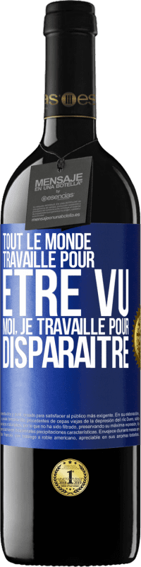 39,95 € Envoi gratuit | Vin rouge Édition RED MBE Réserve Tout le monde travaille pour être vu. Moi, je travaille pour disparaître Étiquette Bleue. Étiquette personnalisable Réserve 12 Mois Récolte 2016 Tempranillo
