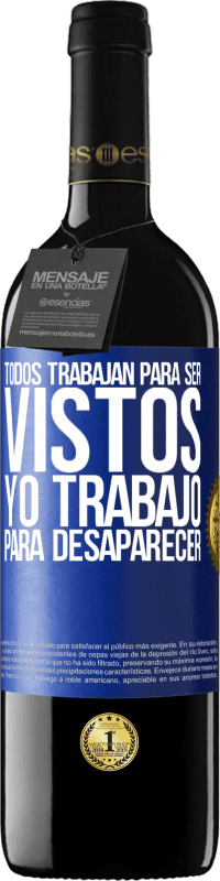 «Todos trabajan para ser vistos. Yo trabajo para desaparecer» Edición RED MBE Reserva