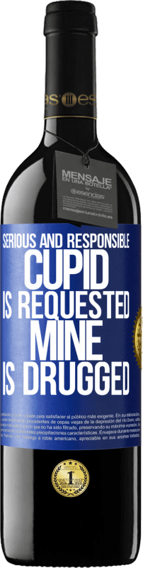 24,95 € Free Shipping | Red Wine RED Edition Crianza 6 Months Serious and responsible cupid is requested, mine is drugged Blue Label. Customizable label Aging in oak barrels 6 Months Harvest 2019 Tempranillo